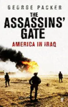 Assassins' Gate. America in Iraq, Paperback/George Packer