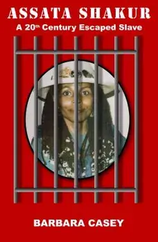 Assata Shakur: A 20th Century Escaped Slave, Paperback/Barbara Casey