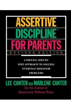 Assertive Discipline for Parents, Revised Edition: A Proven, Step-By-Step Approach to Solvi - Lee Canter