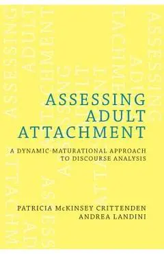 Assessing Adult Attachment: A Dynamic-Maturational Approach to Discourse Analysis - Patricia Mckinsey Crittenden