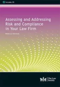 Assessing and Addressing Risk and Compliance in Your Law Firm/Rebecca Atkinson