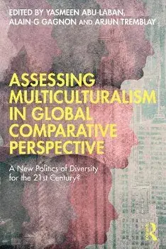 Assessing Multiculturalism in Global Comparative Perspective. A New Politics of Diversity for the 21st Century?, Paperback/***