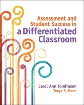 Assessment and Student Success in a Differentiated Classroom, Paperback/Tonya R. Moon