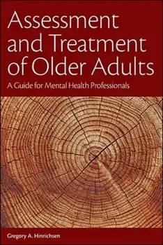 Assessment and Treatment of Older Adults: A Guide for Mental Health Professionals, Paperback/Gregory A. Hinrichsen