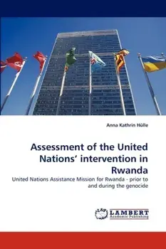 Assessment of the United Nations' Intervention in Rwanda, Paperback/Anna Kathrin Hulle