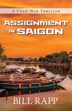 Assignment in Saigon - Bill Rapp
