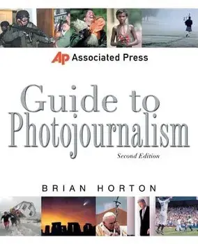 Associated Press Guide to Photojournalism, Paperback (2nd Ed.)/Brian Horton