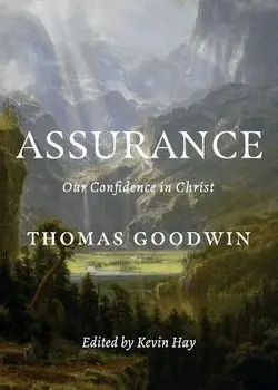 Assurance: Our Confidence in Christ, Paperback/Thomas Goodwin