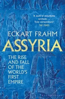 Assyria. The Rise and Fall of the World's First Empire, Paperback/Eckart Frahm