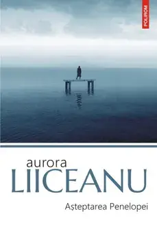 Asteptarea Penelopei/Aurora Liiceanu