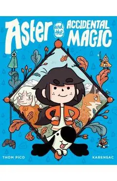 Aster and the Accidental Magic - Thom Pico
