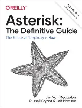 Asterisk: The Definitive Guide: Open Source Telephony for the Enterprise, Paperback/Jim Van Meggelen
