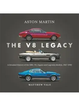 Aston Martin: the V8 Legacy. A Detailed History of the DBS, V8, Zagato and Lagonda Models, 1967–1990, Hardback/Matthew Vale