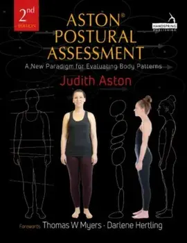 Aston (R) Postural Assessment. A new paradigm for observing and evaluating body patterns, Paperback/Judith Aston