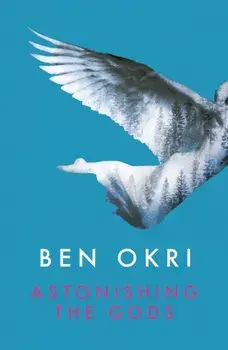 Astonishing the Gods, Paperback/Ben Okri