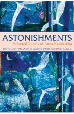 Astonishments: Selected Poems of Anna Kamienska - Paperback Edition - Anna Kamienska