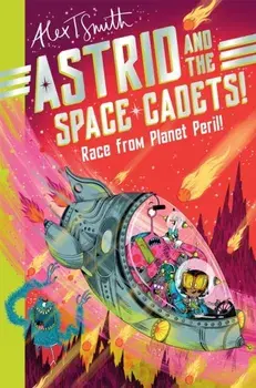 Astrid and the Space Cadets: Race from Planet Peril!, Paperback/Alex T. Smith
