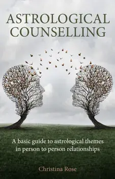 Astrological Counselling. A basic guide to astrological themes in person–to–person relationships, Paperback/Christina Rose