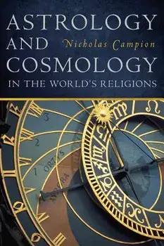 Astrology and Cosmology in the World's Religions, Paperback/Nicholas Campion