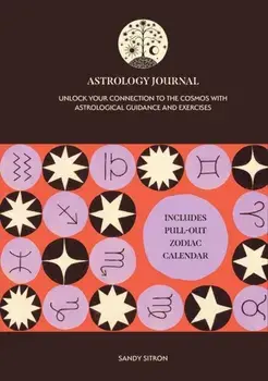 Astrology Journal. Unlock Your Connection to the Cosmos with Astrological Guidance and Exercises, Hardback/Sandy Sitron