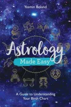 Astrology Made Easy: A Guide to Understanding Your Birth Chart, Paperback/Yasmin Boland