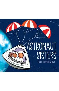 Astronaut Sisters - Julie Fortenberry