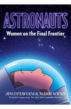 Astronauts: Women on the Final Frontier - Jim Ottaviani