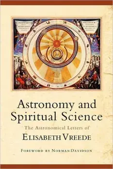 Astronomy and Spiritual Science, Paperback/Elizabeth Vreede