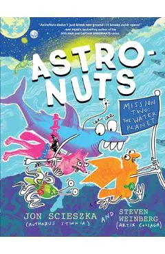 Astronuts Mission Two: The Water Planet - Jon Scieszka