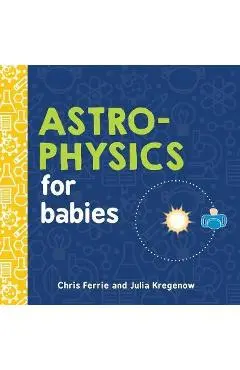 Astrophysics for Babies