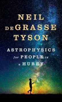 Astrophysics for People in a Hurry, Hardcover/Neil Degrasse Tyson