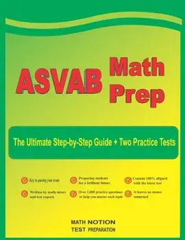 ASVAB Math Prep: The Ultimate Step by Step Guide Plus Two Full-Length ASVAB Practice Tests, Paperback/Michael Smith