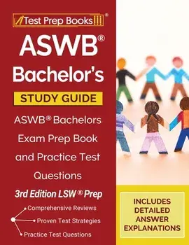 ASWB Bachelor's Study Guide: ASWB Bachelors Exam Prep Book and Practice Test Questions [3rd Edition LSW Prep], Paperback/***