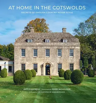 At Home in the Cotswolds. Secrets of English Country House Style, Hardback/Mark Nicholson