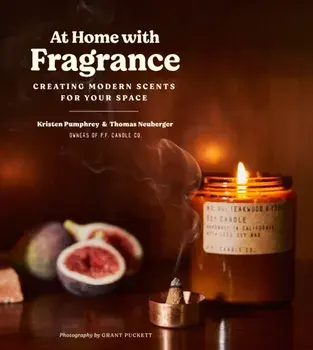 At Home with Fragrance: Using Handmade Fragrance to Enhance Your Space, Paperback/Kristen Pumphrey