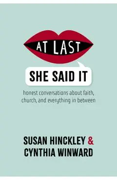 At Last She Said It: Honest Conversations about Faith, Church, and Everything in Between - Susan Hinckley