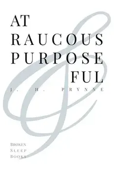 At Raucous Purposeful, Paperback/J. H. Prynne