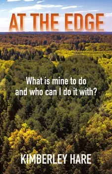 At the Edge: What Is Mine to Do? And Who Can I Do It With?, Paperback/Kimberley Hare