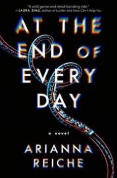 At the End of Every Day. A Novel, Hardback/Arianna Reiche