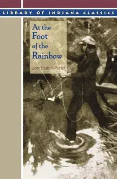 At the Foot of the Rainbow, Paperback/Gene Stratton-Porter