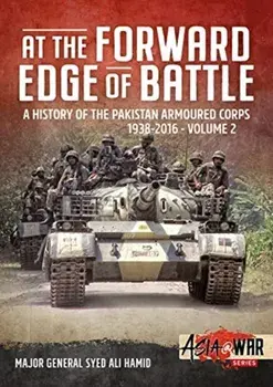 At the Forward Edge of Battle, Volume 2: A History of the Pakistan Armoured Corps, Paperback/Syed Ali Hamid