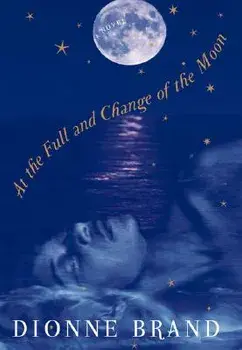 At the Full and Change of the Moon, Paperback/Dionne Brand