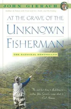 At the Grave of the Unknown Fisherman, Paperback/John Gierach