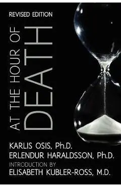 At the Hour of Death: A New Look at Evidence for Life After Death - Erlendur Haraldsson Ph. D.