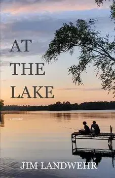 At the Lake: A Memoir, Paperback/Jim Landwehr