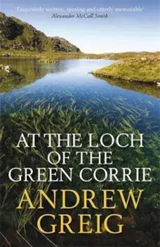 At the Loch of the Green Corrie, Paperback/Andrew Greig