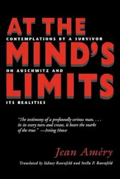 At the Mind's Limits: Contemplations by a Survivor on Auschwitz and Its Realities, Paperback/Jean Amery