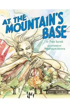 At the Mountain's Base - Traci Sorell