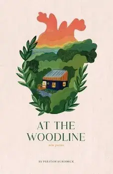 At the Woodline: New Poems, Paperback/Preston W. Hornbeck