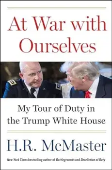 At War with Ourselves. My Tour of Duty in the Trump White House, Hardback/H. R. McMaster